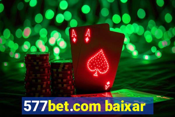 577bet.com baixar